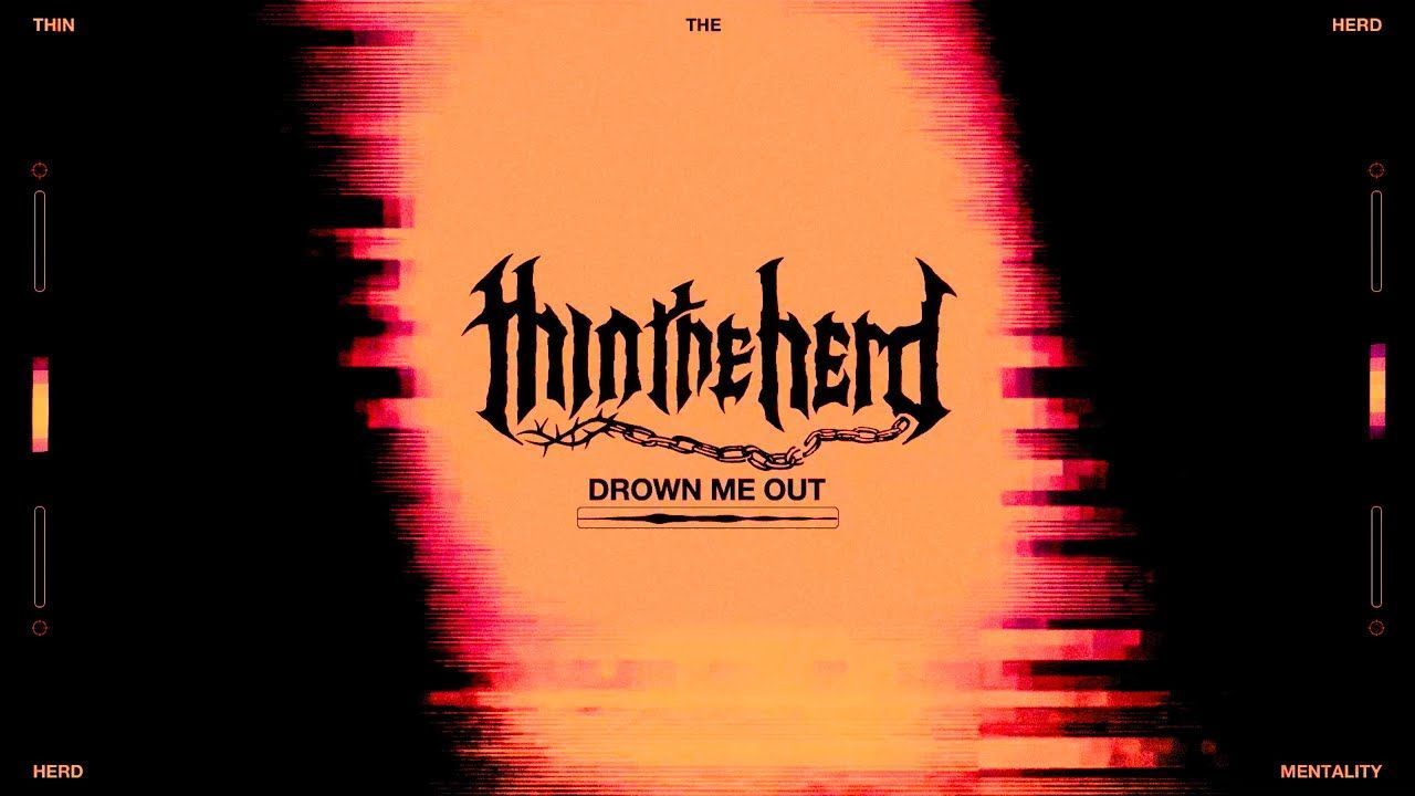 Thin The Herd - Drown Me Out (Official)