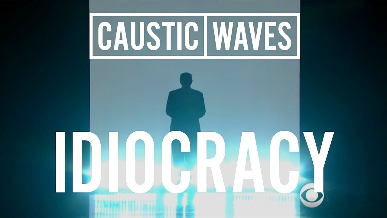 Caustic Waves - Idiocracy (Official)