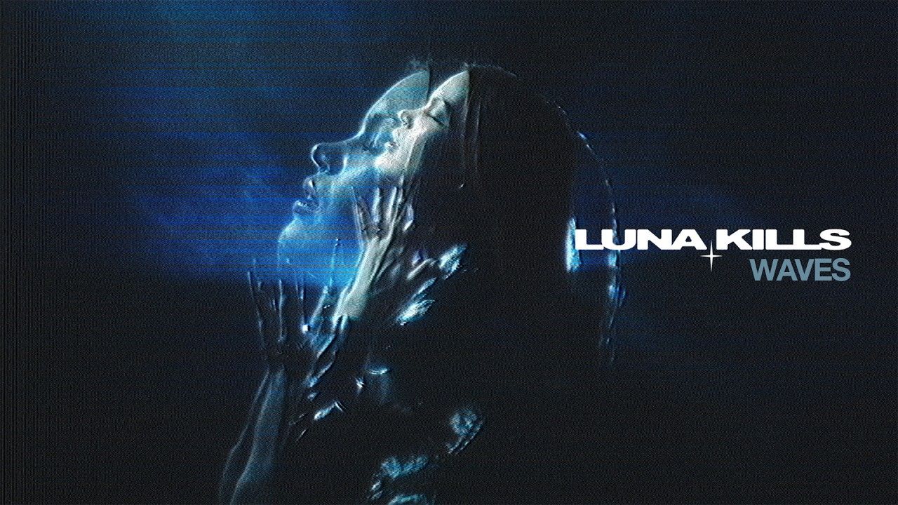 Luna Kills - Waves (Official)