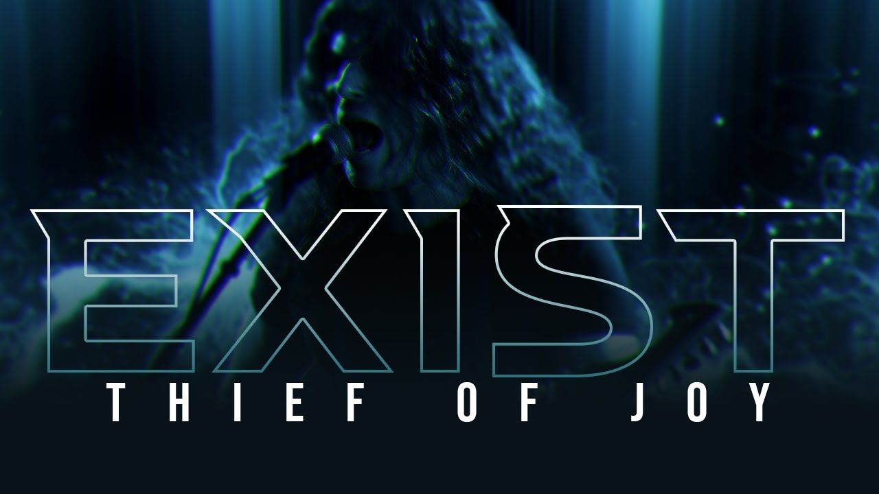 Exist - Thief Of Joy (Official)
