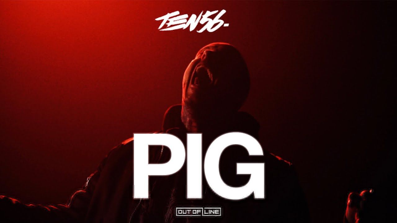 Ten56. - Pig (Official)