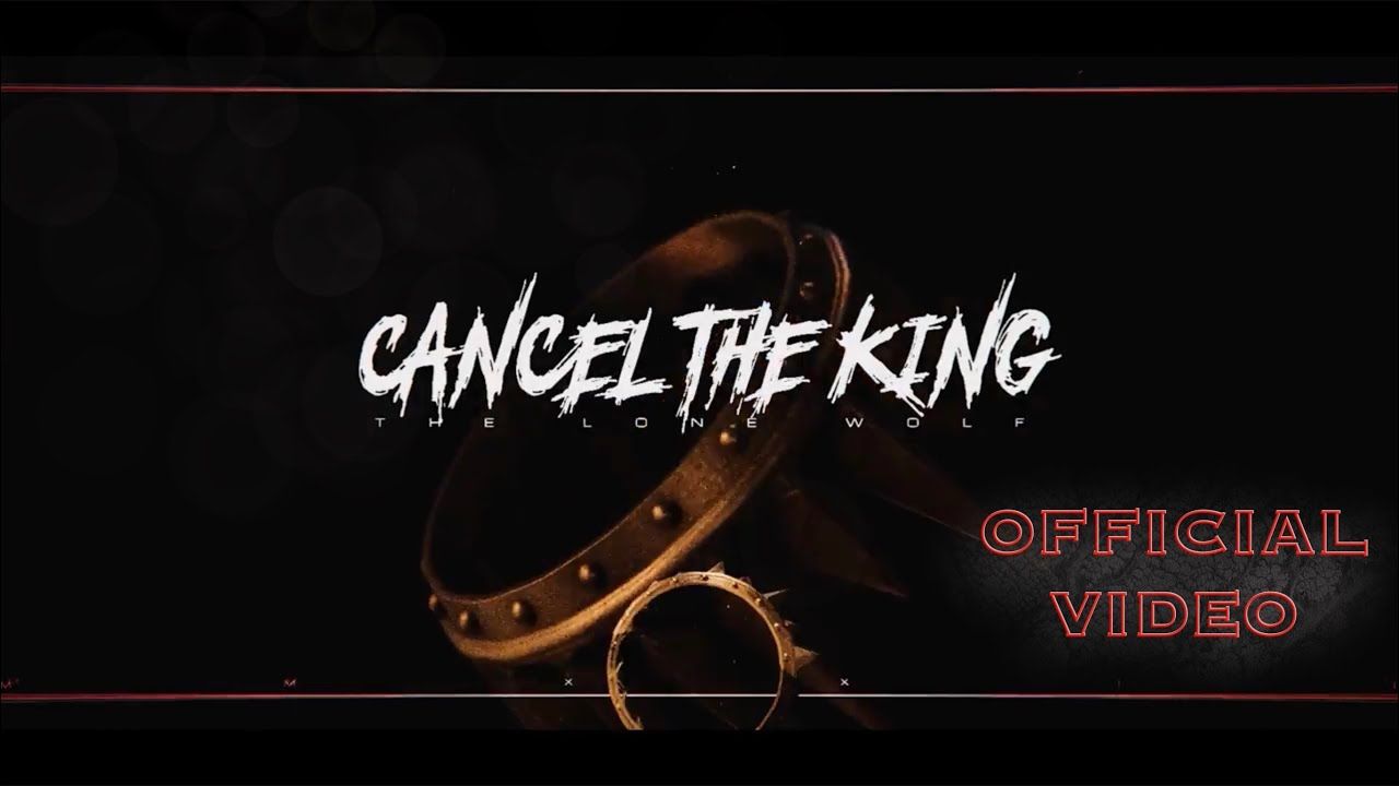 The Lone Wolf - Cancel the King (Official)