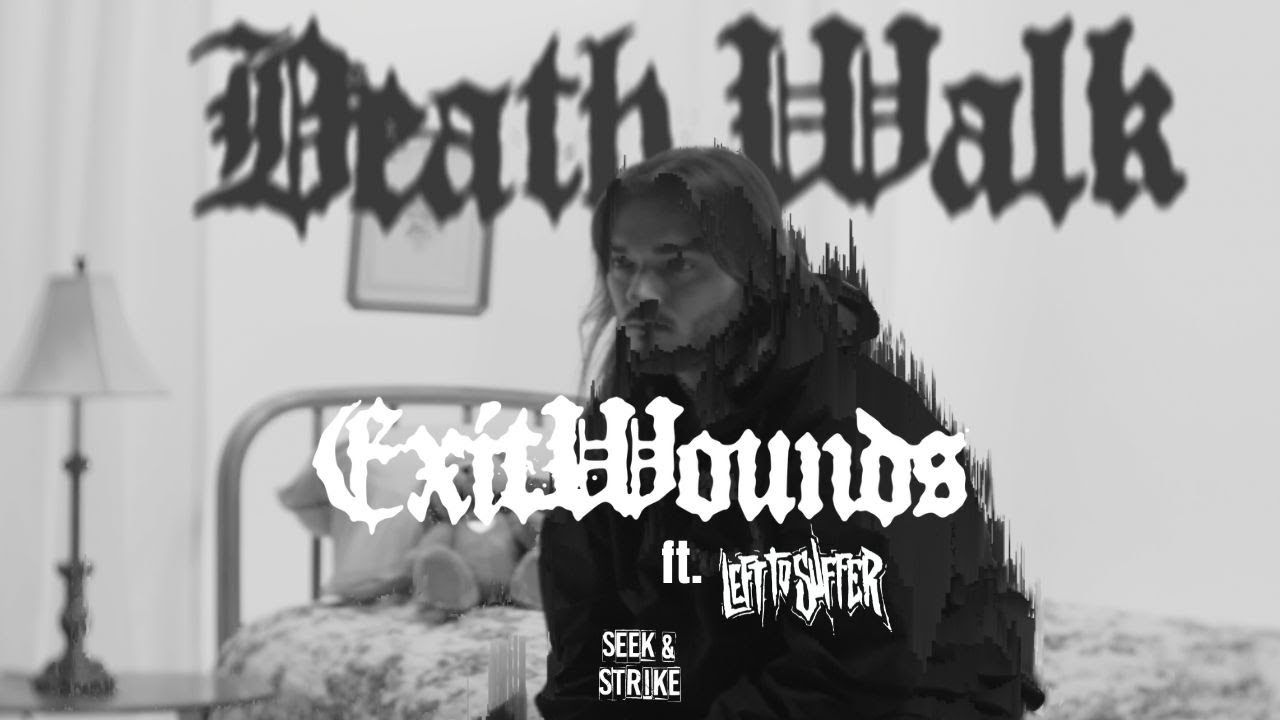 ExitWounds feat. Left To Suffer - Death Walk (Official)