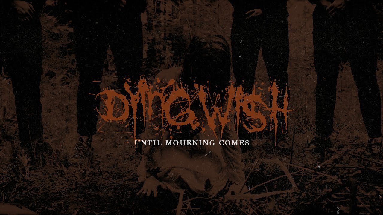 Dying Wish - Until Mourning Comes (Official)