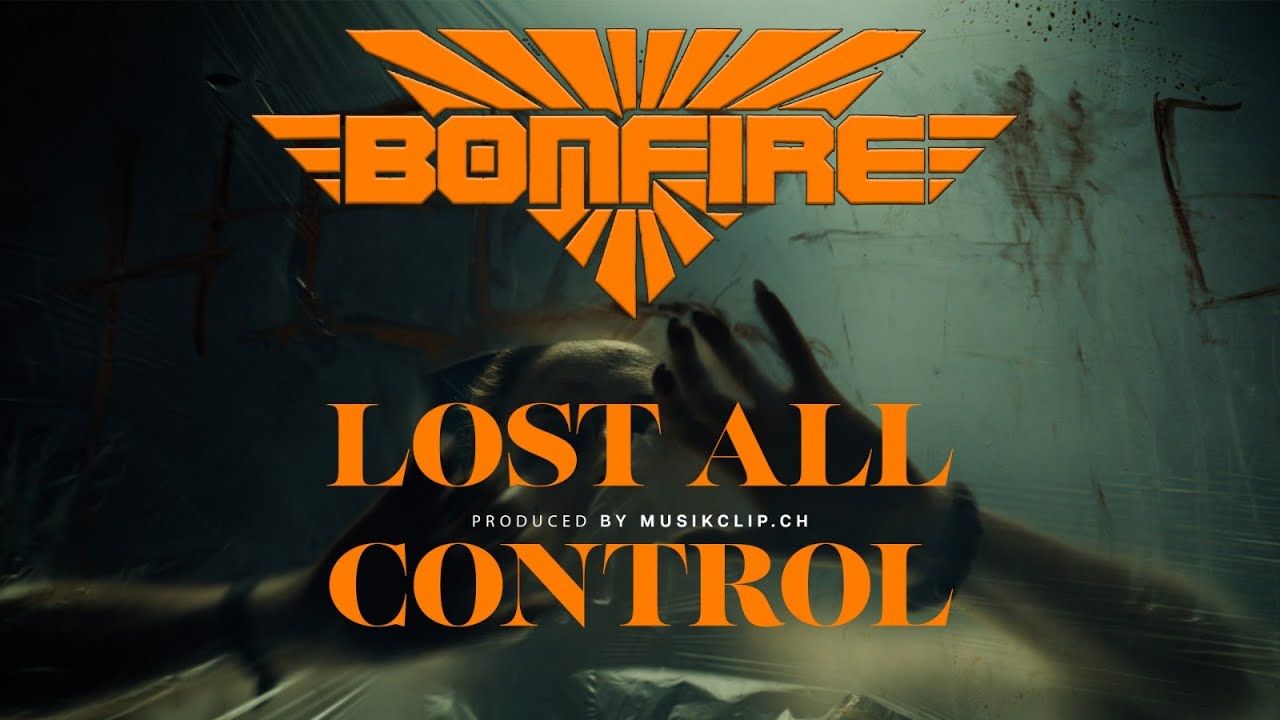 Bonfire - Lost All Control (Official)