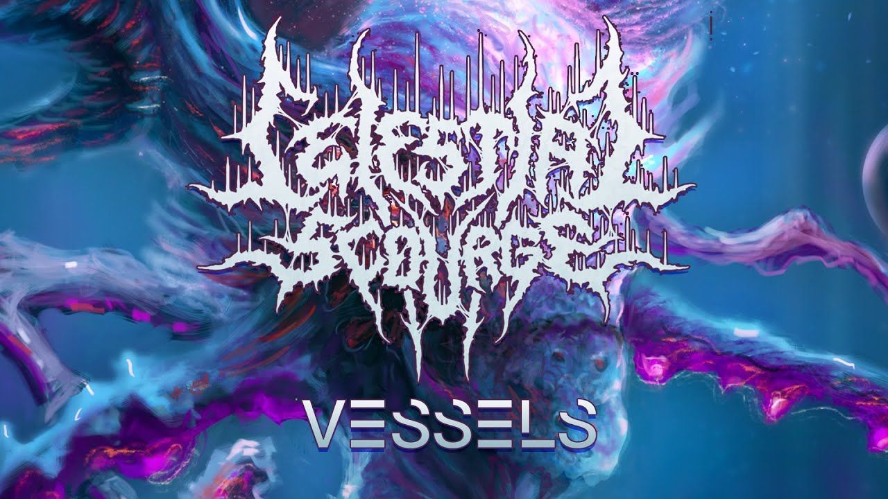 Celestial Scourge - Vessels (Official)
