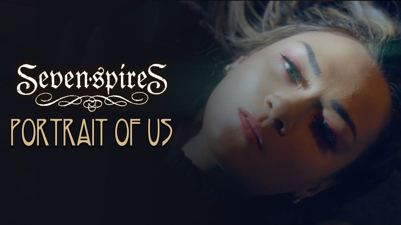 Seven Spires - Portrait Of Us (Official)