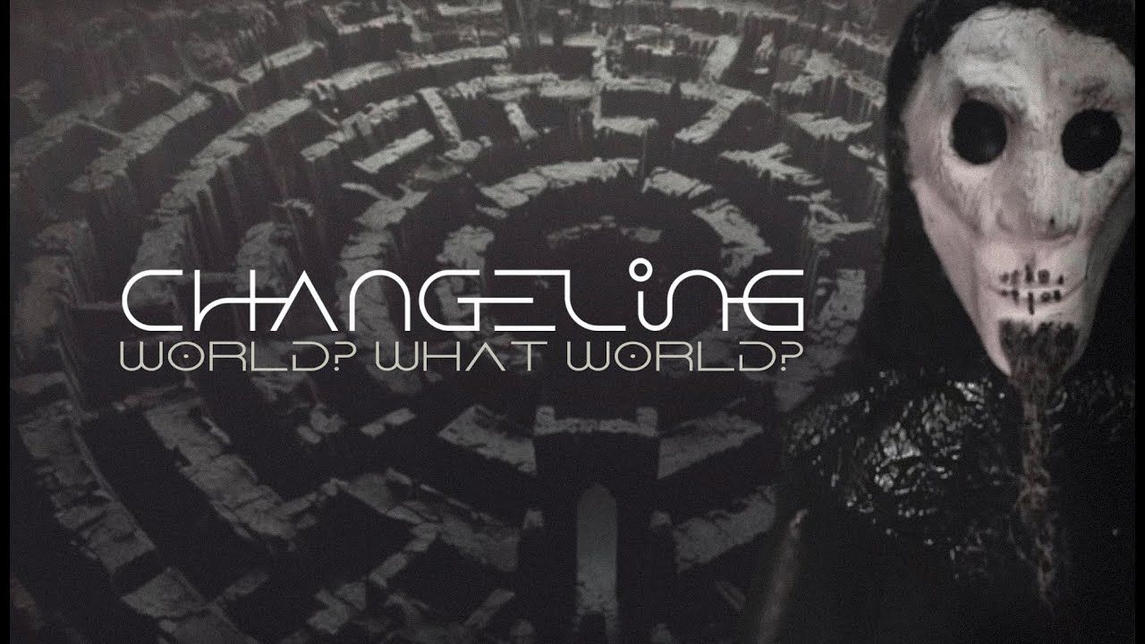 Changeling - World? What World? (Official)