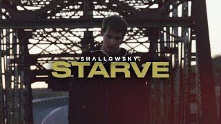 Shallowsky - Starve (Official)