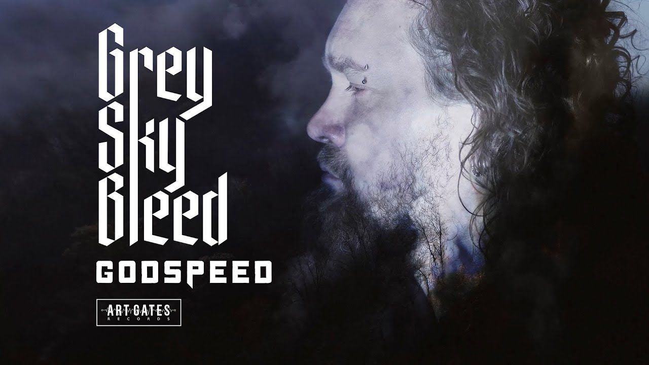 Grey Sky Bleed - Godspeed (Official)
