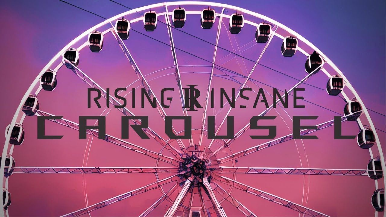 Rising Insane - Carousel (Official)