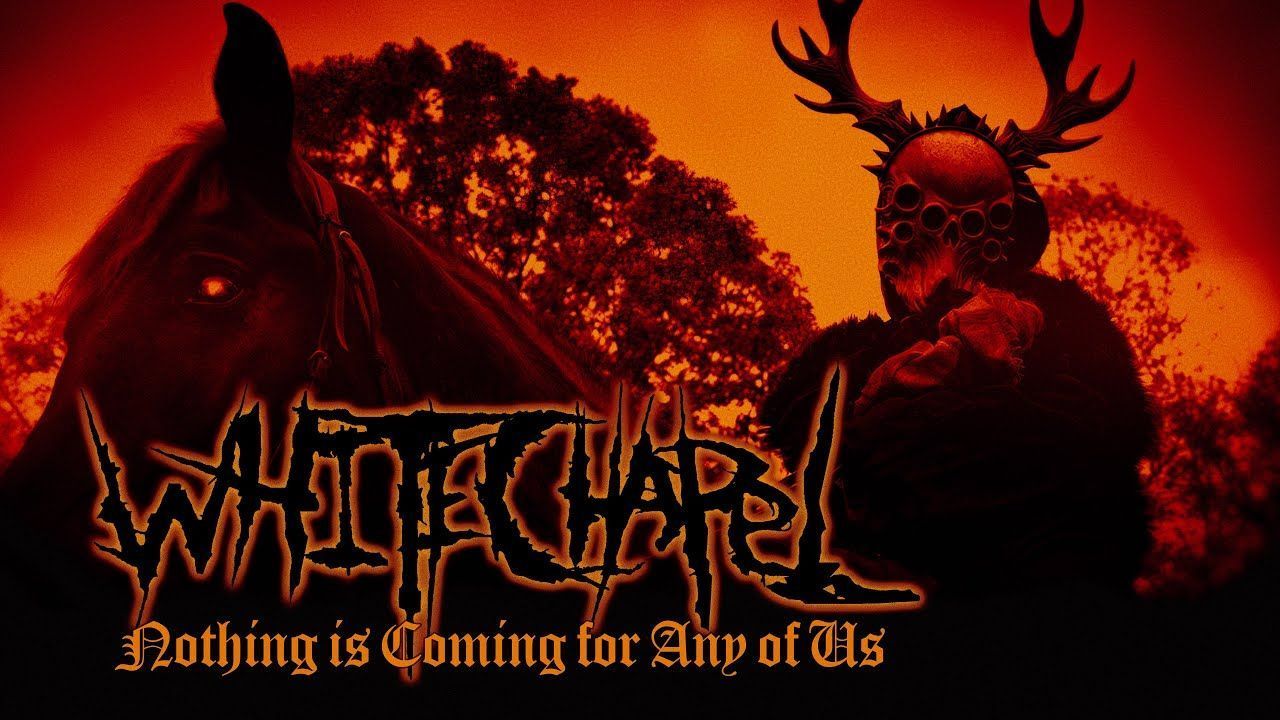 Whitechapel - Nothing is Coming for Any of Us (Official)