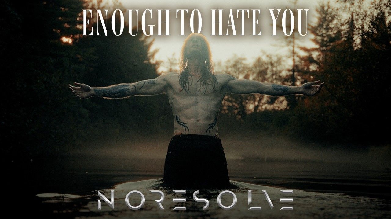 No Resolve - Enough to Hate You (Official)