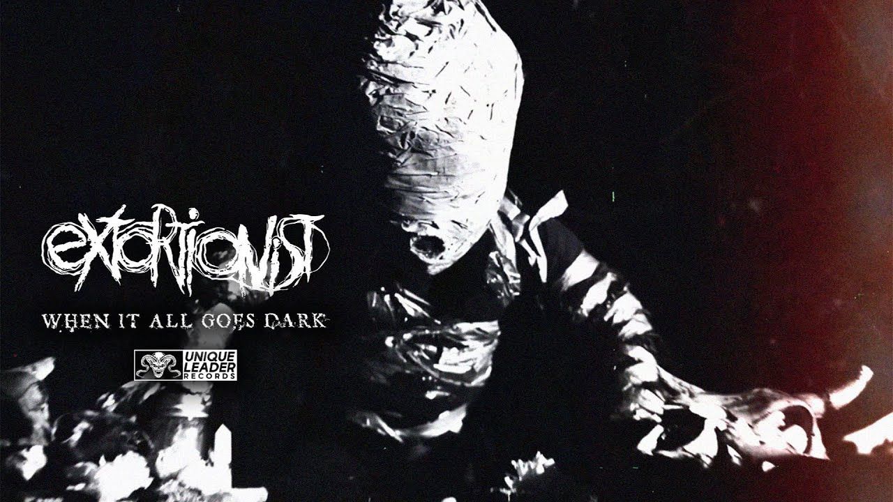 Extortionist - When It All Goes Dark (Official)