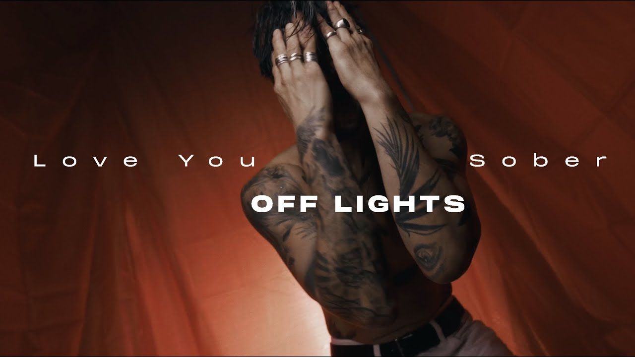 Off Lights - Love You Sober (Official)