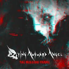 Dying Awkward Angel - The Missing Frame
