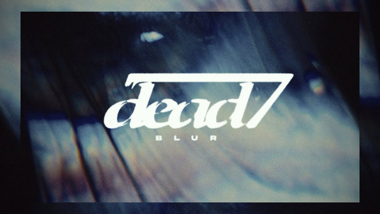 Dead7 - Blur (Official)