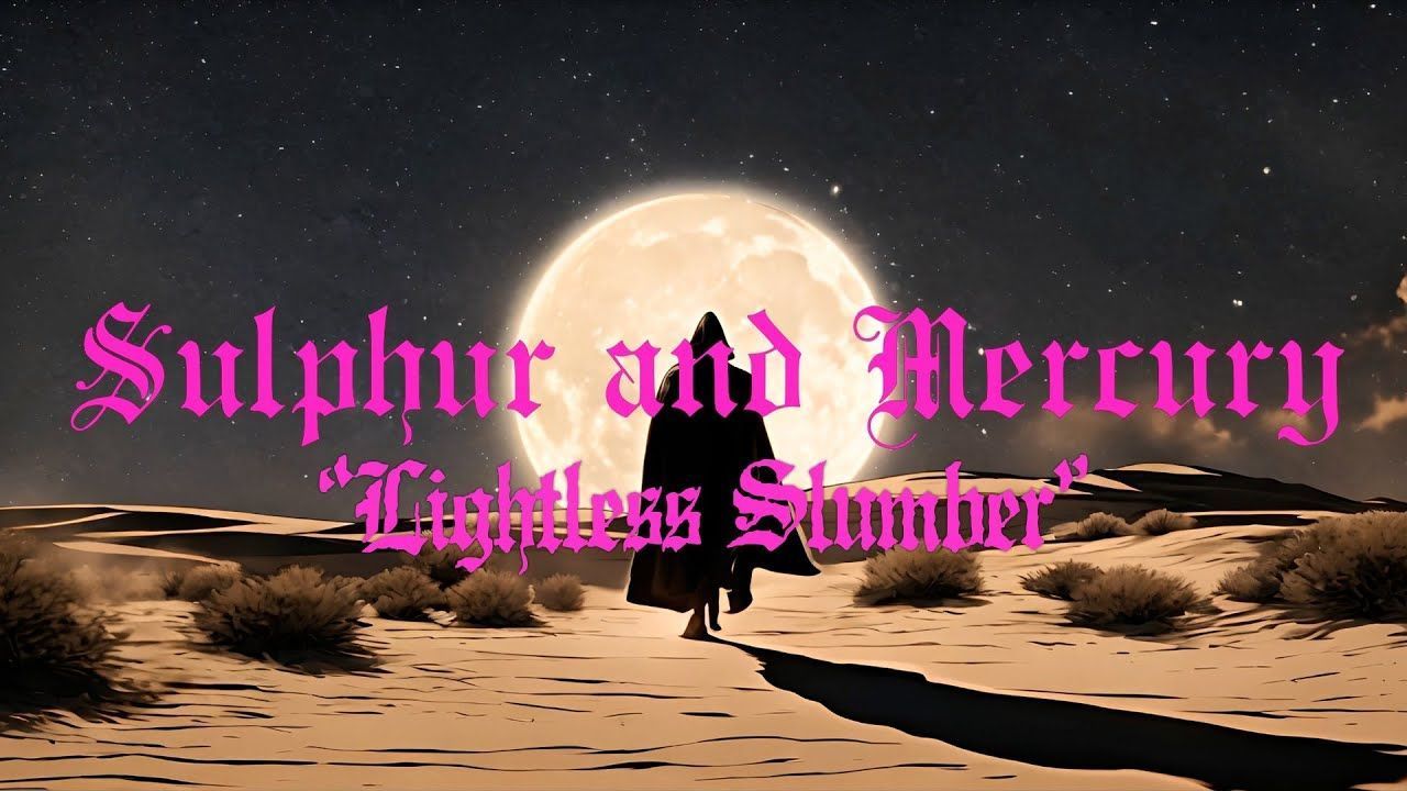 Sulphur And Mercury - Lightless Slumber (Official)