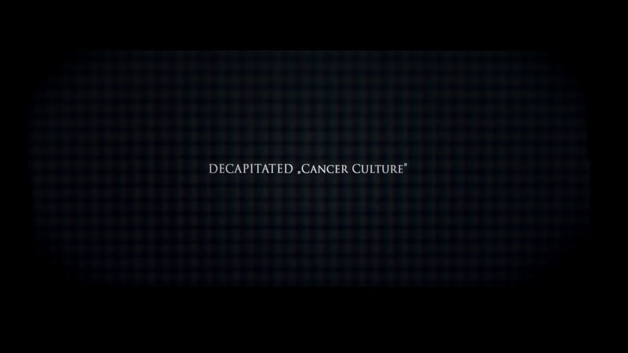 Decapitated - Cancer Culture (Official)