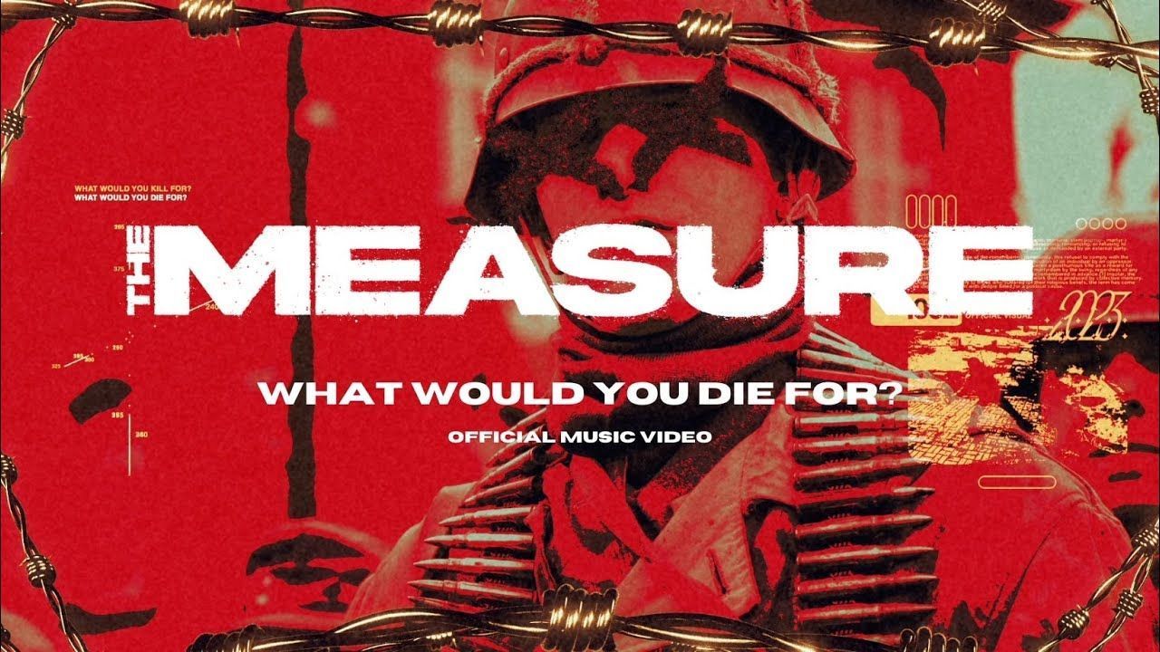 The Measure - What Would You Die For? (Official)