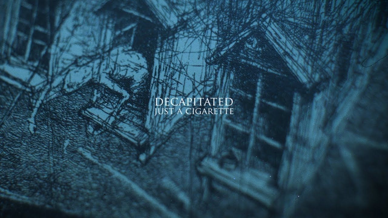 Decapitated - Just A Cigarette (Official)