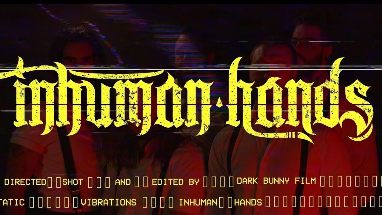 Inhuman Hands - Static Vibrations (Official)