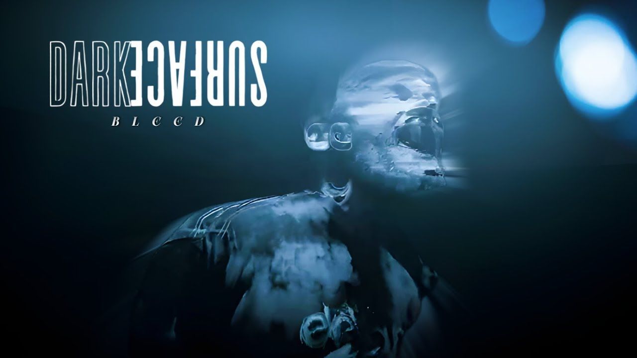 Dark Surface - Bleed (Official)