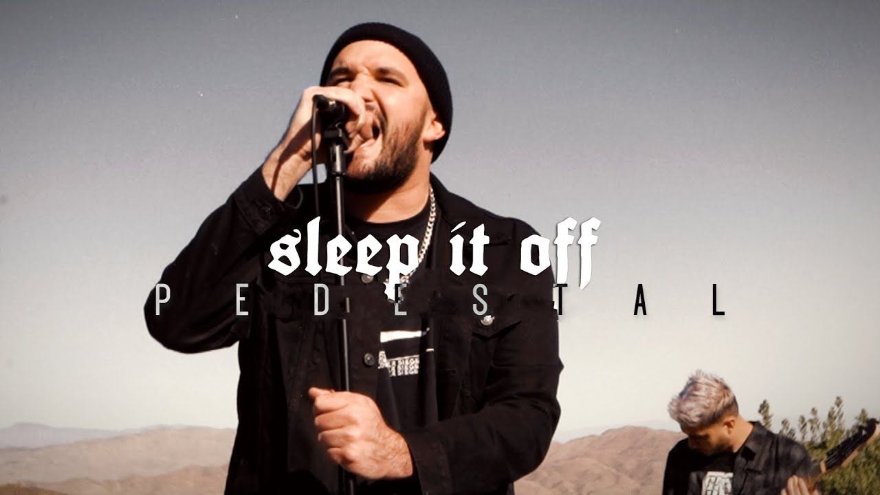 Sleep It Off - Pedestal (Official)