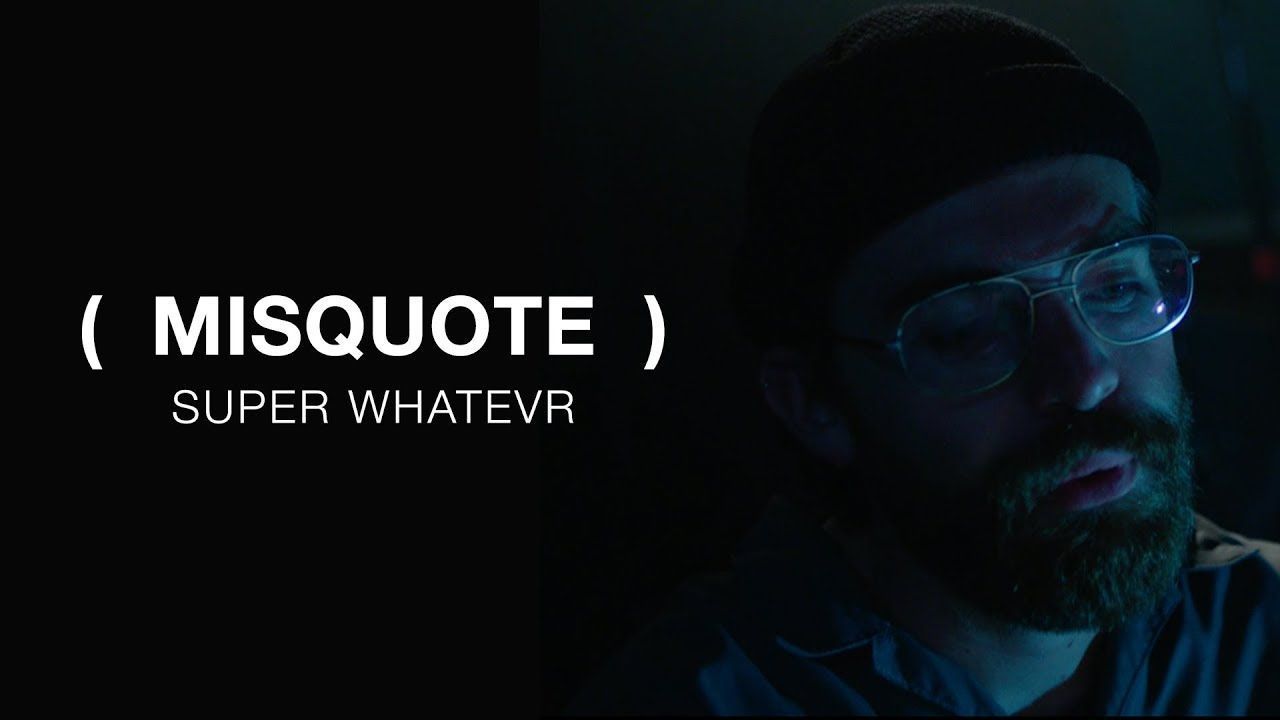 Super Whatevr - Misquote (Official Video)