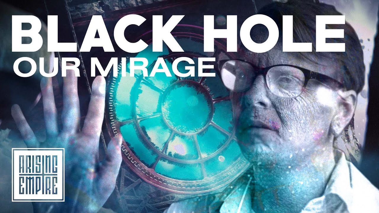 Our Mirage - Black Hole (Official)