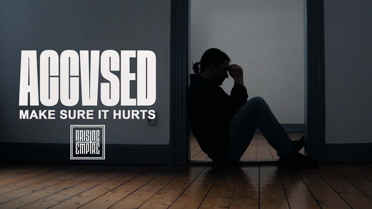 Accvsed - Make Sure It Hurts (Official)