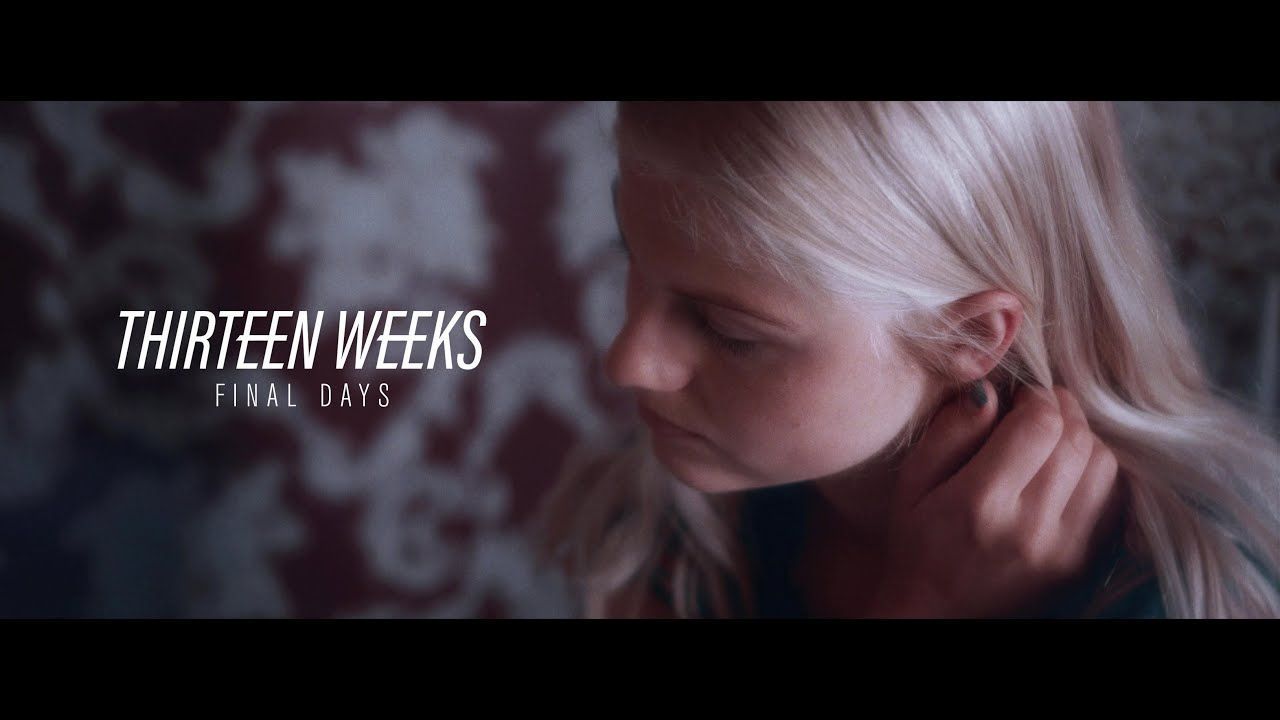 Thirteen Weeks - Final Days (Official)
