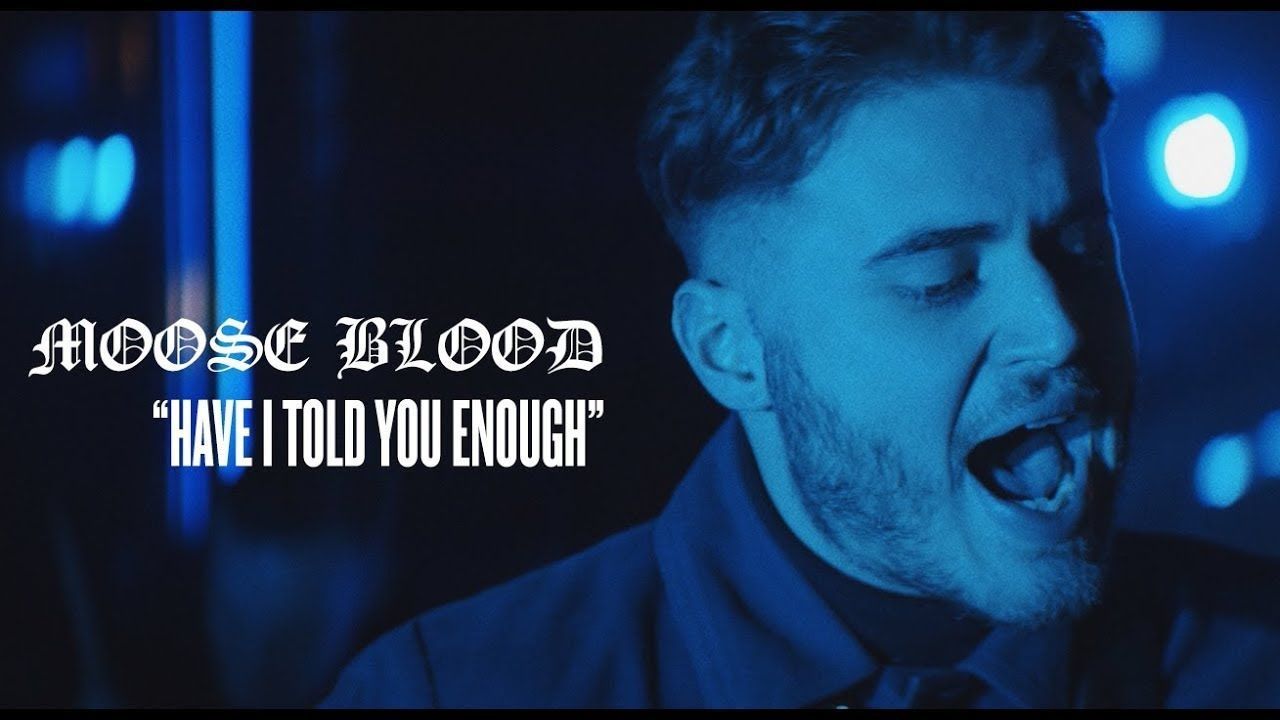Moose Blood - Have I Told You Enough