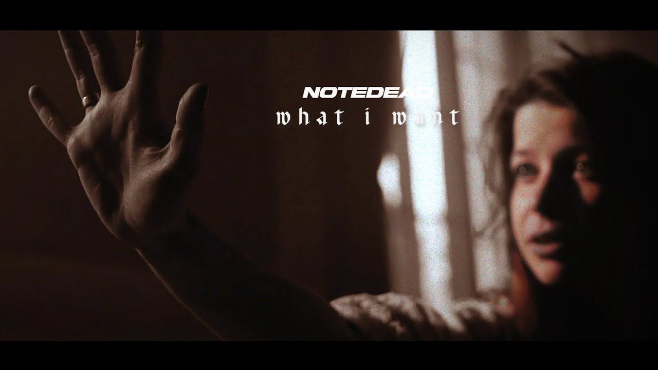 Notedead - What I Want (Official)