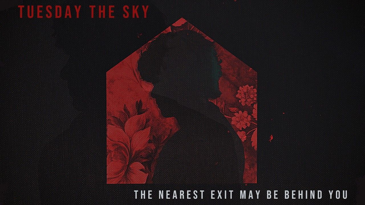 Tuesday The Sky - The Nearest Exit May Be Behind You (Official)