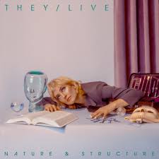 They/Live - Nature & Structure