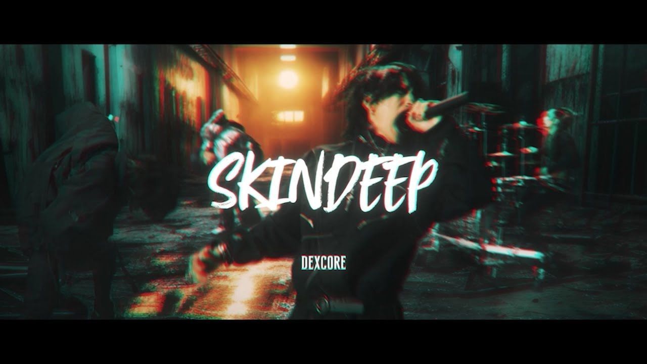 Dexcore - Skindeep (Official)
